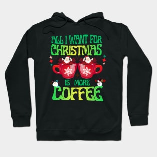 All I Want For Christmas I More Coffee Retro Design Hoodie